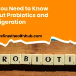 Probiotics and Refrigeration: Why Proper Storage is Important